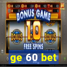 ge 60 bet